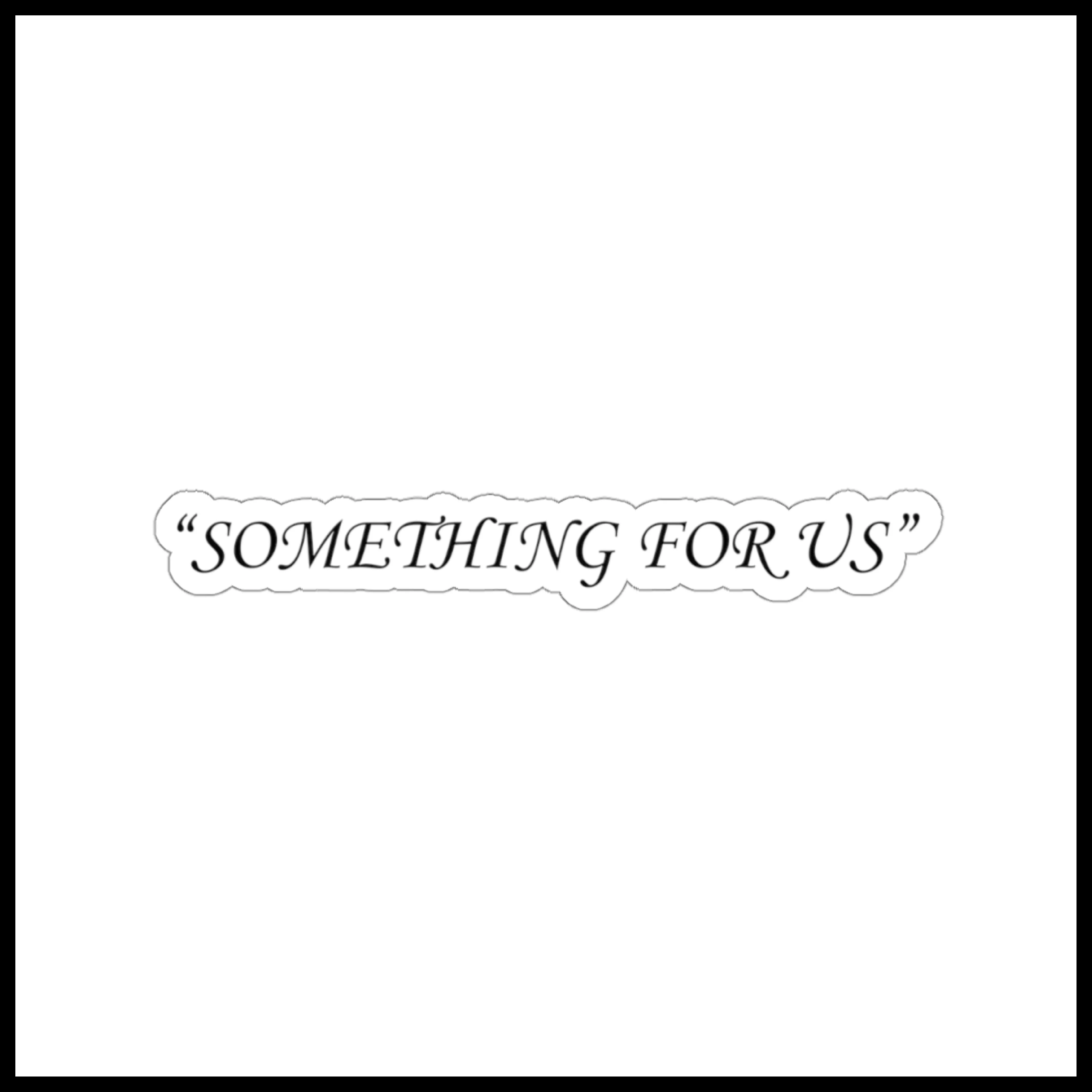 Something For Us Sticker